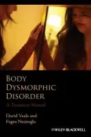 Body Dysmorphic Disorder - Veale, David (The Priory Hospital, London, UK) a Neziroglu, Fugen (Institute for BioBehavioural Therapy, USA)