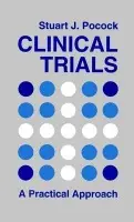 Clinical Trials - Pocock, Stuart J. (London School of Hygiene and Tropical Medicine, University of London)