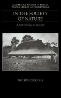 In the Society of Nature - Descola, Philippe (Ecole des Hautes Etudes en Sciences Sociales, Paris)