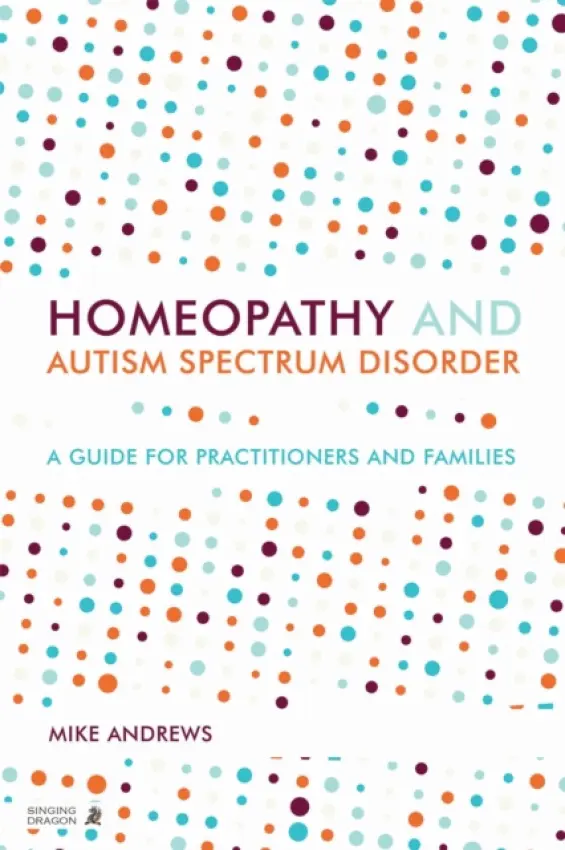 Homeopathy and Autism Spectrum Disorder - Andrews, Mike