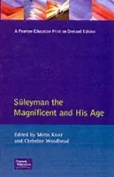 Suleyman the Magnificent and His Age - Kunt, I.Metin a Woodhead, Christine (University of Durham, UK)