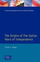 Origins of the Italian Wars of Independence - Coppa, Frank J.