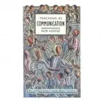 Teaching as Communication - Hodge, Bob