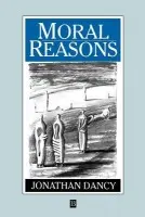 Moral Reasons - Dancy, Jonathan (University of Reading)