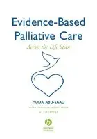 Evidence-Based Palliative Care - Abu-Saad, H. H. (Director, Centre for Nursing Research, Maastricht University,  with contributions from A Courtens)