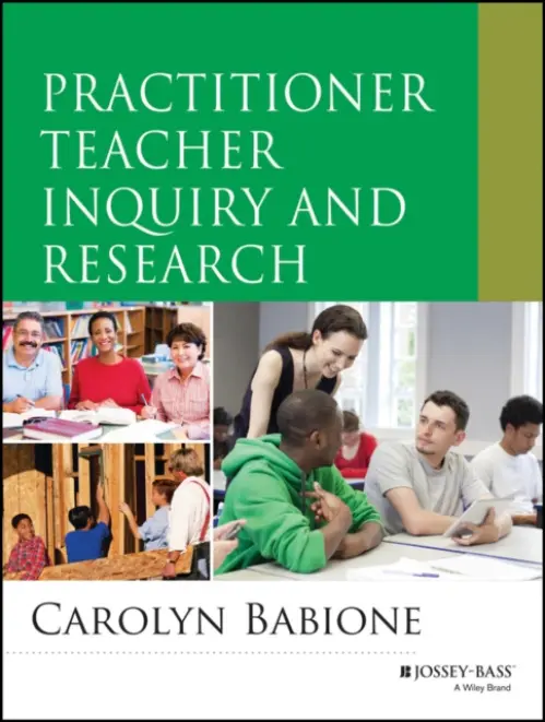 Practitioner Teacher Inquiry and Research - Babione, Carolyn A.
