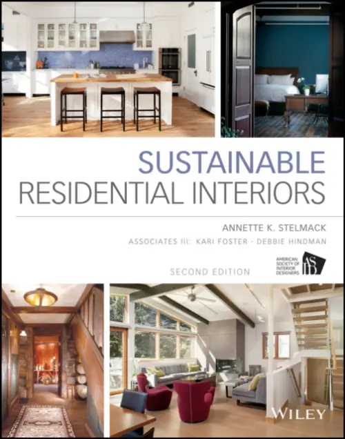 Sustainable Residential Interiors - Stelmack, Annette (Associates III) a Array a Foster, Kari a Hindman, Debbie