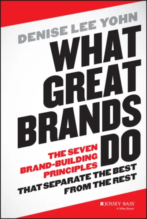 What Great Brands Do - Yohn, Denise Lee