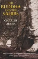 The Buddha and the Sahibs - Charles Allen