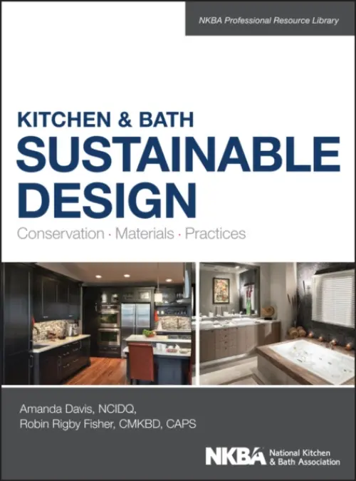 Kitchen & Bath Sustainable Design - Davis, Amanda a Fisher, Robin a Array