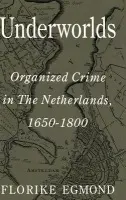 Underworlds - Egmond, Florike (Research Fellow at the Faculty of Law, University of Leiden)