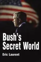 Bush's Secret World - Laurent, Eric
