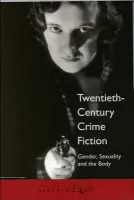 Twentieth-Century Crime Fiction - Plain, Gill (Professor of English, University of St Andrews)