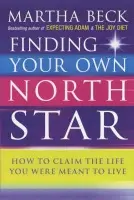 Finding Your Own North Star - Martha Beck