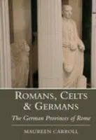 Romans, Celts and Germans - Carroll, Maureen