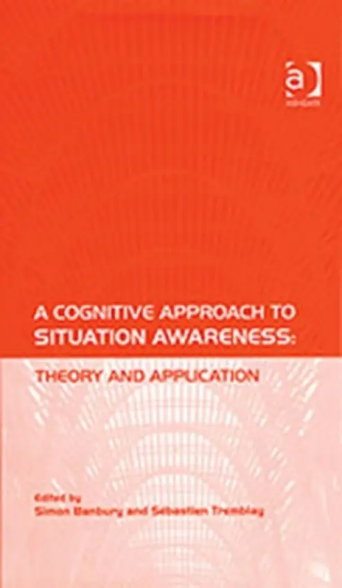 Cognitive Approach to Situation Awareness: Theory and Application - Tremblay, Sebastien