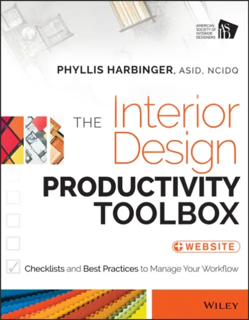Interior Design Productivity Toolbox - Harbinger, Phyllis (Design Concepts/Interiors, LLC a Fashion Institute of Technology, NY)