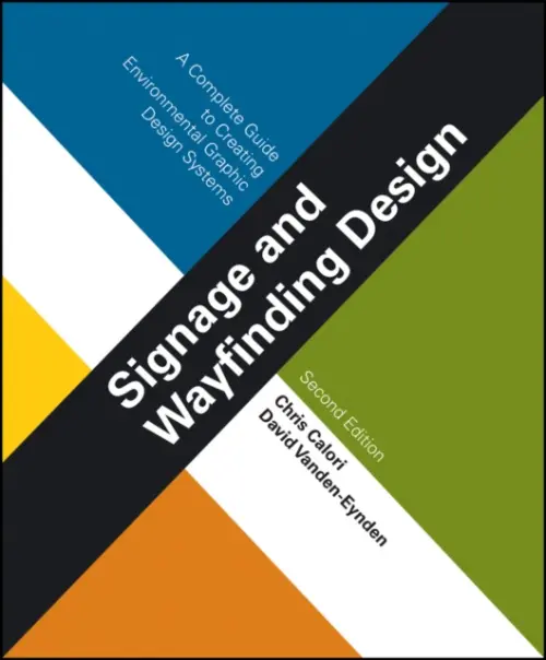 Signage and Wayfinding Design - Calori, Chris (Calori and Vanden-Eynden Design) a Vanden-Eynden, David