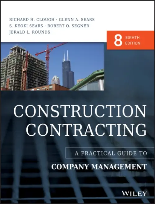 Construction Contracting - Clough, Richard H. (University of New Mexico) a Sears, Glenn A. (University of New Mexico) a Sears, S. Keoki (University of New Mexico) a Segner, Robert O. (Texas A a M University) a Rounds, Jerald L. (University of New Mexico)