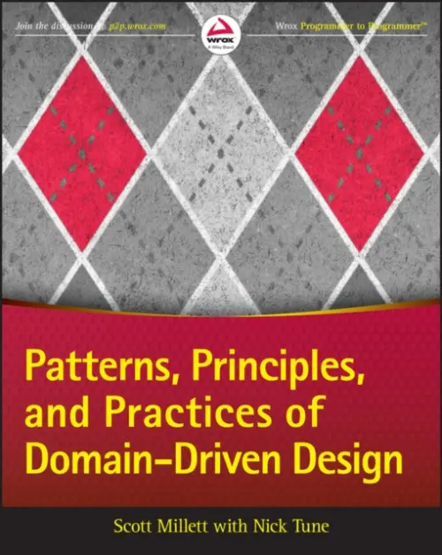 Patterns, Principles, and Practices of Domain-Driven Design - Millett, Scott a Tune, Nick
