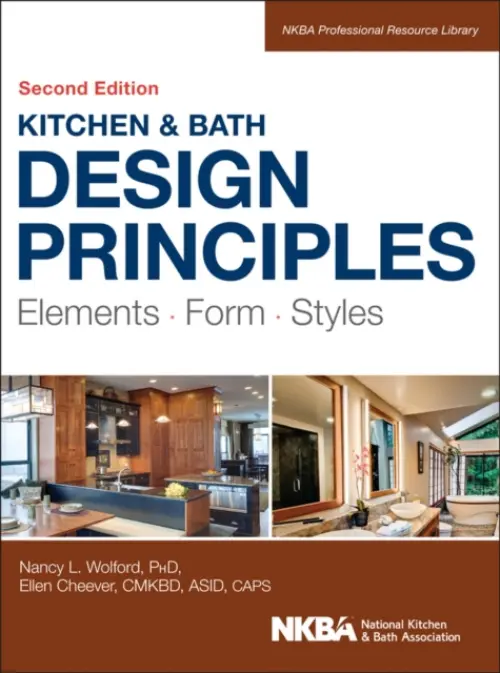 Kitchen and Bath Design Principles - Wolford, Nancy a Cheever, Ellen a Array