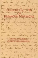 Selected Letters of Friedrich Nietzsche - Nietzsche, Friedrich