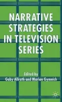 Narrative Strategies in Television Series - Allrath, G. a Gymnich, M.