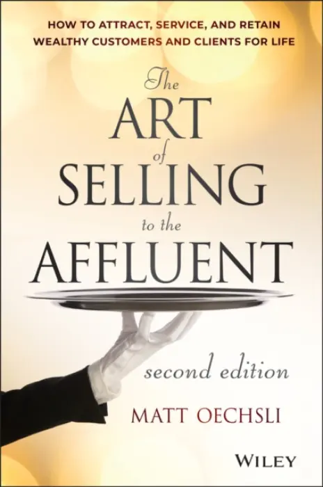 Art of Selling to the Affluent - Oechsli, Matt