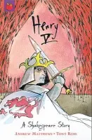 A Shakespeare Story: Henry V - Andrew Matthews
