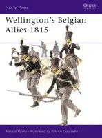 Wellington's Belgian Allies 1815 - Pawly, Ronald