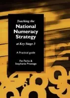 Teaching the National Strategy at Key Stage 3 - Perks, Pat a Prestage, Stephanie