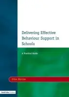 Delivering Effective Behaviour Support in Schools - Barrow, Giles (English teacher in the UK)