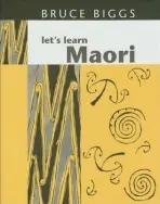 Let's Learn Maori - Biggs, Bruce