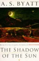 Shadow of the Sun - Byatt, A S