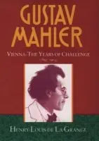 Gustav Mahler: Volume 2. Vienna: The Years of Challenge (1897-1904) - La Grange, Henry-Louis de (President, President, Bibliotheque musicale Gustav Mahler, Paris)