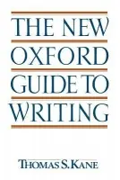 New Oxford Guide to Writing - Kane, Thomas S. (former Professor of English, former Professor of English, University of Connecticut, Waterbury Campus)