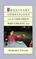Imaginary Companions and the Children Who Create Them - Taylor, Marjorie (Professor of Psychology, Professor of Psychology, University of Oregon)
