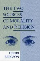Two Sources of Morality and Religion - Bergson, Henri
