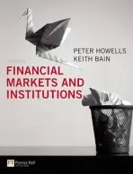Financial Markets and Institutions - Howells, Peter a Bain, Keith
