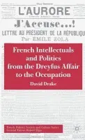 French Intellectuals and Politics from the Dreyfus Affair to the Occupation - Drake, D.