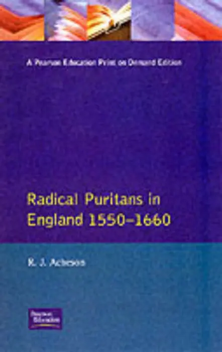 Radical Puritans in England 1550 - 1660 - Acheson, R.J.