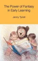 Power of Fantasy in Early Learning - Tyrrell, Jenny (Hong Kong Institute of Education, Hong Kong)