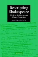 Rescripting Shakespeare - Dessen, Alan C. (University of North Carolina, Chapel Hill)