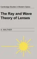 Ray and Wave Theory of Lenses - Walther, A. (Worcester Polytechnic Institute, Massachusetts)
