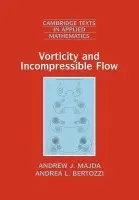Vorticity and Incompressible Flow - Majda, Andrew J. (New York University) a Bertozzi, Andrea L. (Duke University, North Carolina)