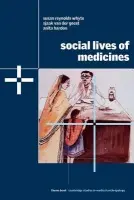 Social Lives of Medicines - Whyte, Susan Reynolds (University of Copenhagen) a van der Geest, Sjaak (Universiteit van Amsterdam) a Hardon, Anita (Universiteit van Amsterdam)