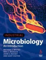 Industrial Microbiology - Waites, Michael J. (London South Bank University) a Morgan, Neil L. (London South Bank University) a Rockey, John S. (Llandovery College) a Higton, Gary (South Bank University, London.)