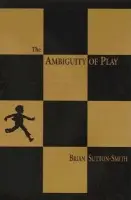 Ambiguity of Play - Sutton-Smith, Brian