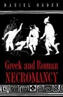 Greek and Roman Necromancy - Ogden, Daniel