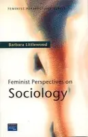 Feminist Perspectives on Sociology - Littlewood, Barbara